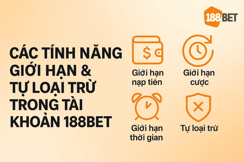 Các tính năng giới hạn và tự loại trừ trong tài khoản 188BET Các tính năng giới hạn và tự loại trừ tại 188BET