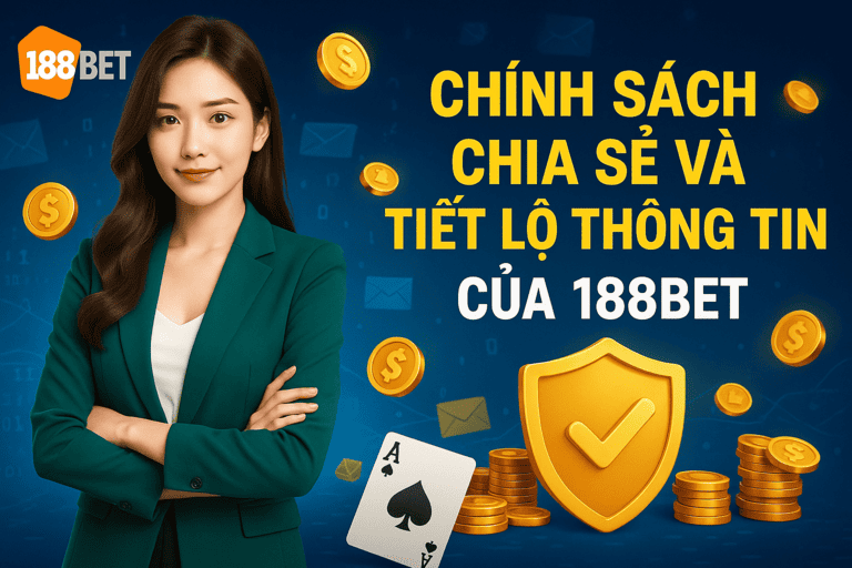 chính sách chia sẻ và thông tin 188bet Chính Sách Chia Sẻ và Thông Tin của 188bet